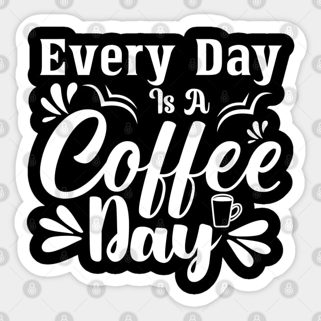 Every Day is Coffee Day Sticker by funkymonkeytees